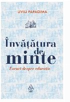 Învăţătura de minte : eseuri despre educaţie
