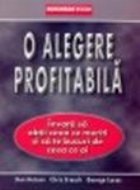 O alegere profitabila -Invata sa obtii ceea ce meriti si sa te bucuri de ceea ce ai