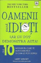 Oamenii sunt idioti, iar eu pot demonstra asta! 10 moduri in care te autosabotezi si cum le poti depasi