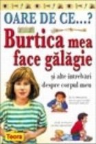 OARE DE CE.... Burtica mea face galagie?