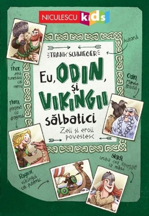 Eu, Odin si Vikingii Salbatici. Zeii si eroii povestesc
