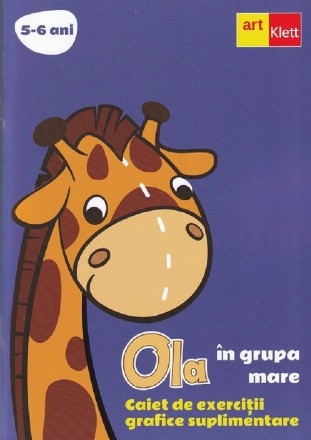 Ola in grupa mare. Caiet de exercitii grafice suplimentare 5-6 ani