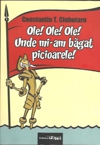 Ole!Ole!Ole! Unde mi-am bagat picioarele!
