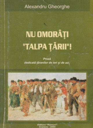 Nu omoriti talpa tarii. Proza dedicata taranilor de ieri si de azi