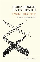 Omul recent.O critică a modernităţii  din perspectiva întrebării „ce se pierde atunci când ceva se câ