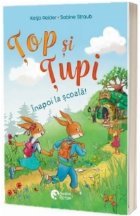Ţop şi Tupi : începe şcoala!