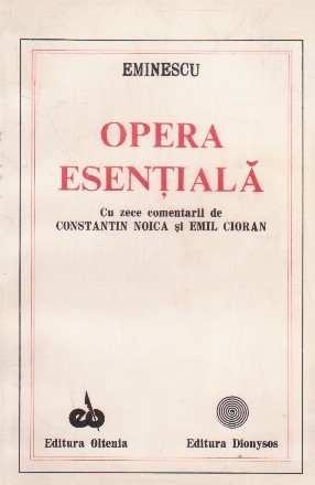 Opera Esentiala - Cu zece comentarii de Constantin Noica si Emil Cioran