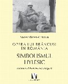 Opera lui Brancusi in Romania. Simbolismul hylesic - o abordare de hermeneutica endogena