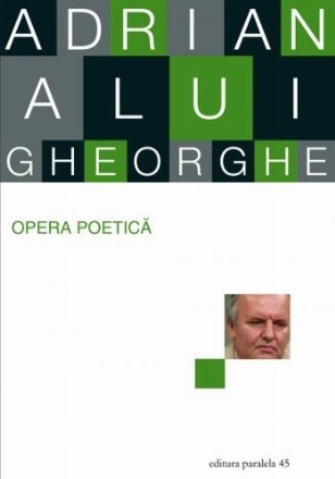Opera poetica. Adrian Alui Gheorghe