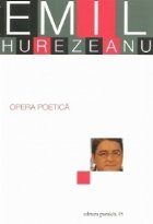 Opera poetica. Emil Hurezeanu