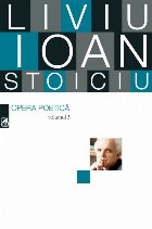 Opera poetica. Liviu Ioan Stoiciu. Vol. 3