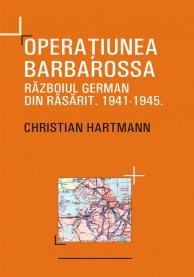 OPERATIUNEA BARBAROSSA. RAZBOIUL GERMAN DIN RASARIT 1941-1945