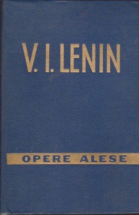 Opere Alese in Trei Volume, Volumul I - V. I. Lenin
