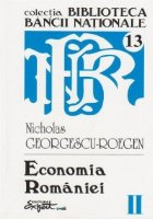Opere complete Nicholas Georgescu-Roegen - Volumul 2 Economia Romaniei - Economie nationala, economie agrara, 