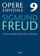 Opere Esentiale, vol. 9 - Studii despre societate si religie Opere Esentiale, vol. 9 - Studii despre societate si religie