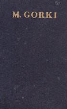 Opere, 5 - Povestiri, Nuvele, Schite, Poezii (M. Gorki) Opere, 5 - Povestiri, Nuvele, Schite, Poezii (M. Gorki)