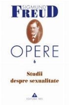 Opere, vol. 6 - Studii despre sexualitate Opere, vol. 6 - Studii despre sexualitate