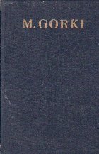 Opere in 30 Volume, XIX, Volumul I - Viata lui Klim Samghin (M. Gorki)