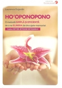 Ho oponopono. O metoda simpla si eficienta de a ne elibera de blocajele memoriei