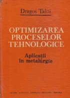 Optimizarea proceselor tehnologice Aplicatii metalurgie