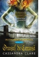 Orasul de Cenusa (Instrumente Mortale, cartea a 2-a)