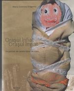 Orasul infiat - orasul inviat. Un portret de cetate vazut de copii