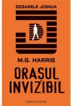 ORASUL INVIZIBIL: SERIA DOSARELE JOSHUA