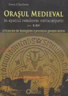 Orasul medieval spatiul romanesc extracarpatic