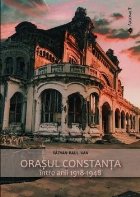 Oraşul Constanţa între anii 1918-1948