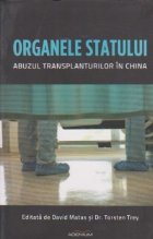 Organele statului. Abuzul transplanturilor in China Organele statului. Abuzul transplanturilor in China