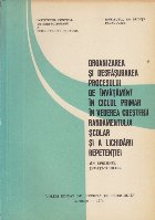 Organizarea desfasurarea procesului invatamint ciclul