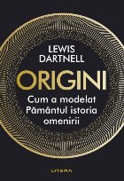 Origini. Cum a modelat Pamantul istoria omenirii