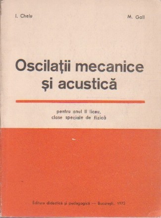 Oscilatii Mecanice si Acustica, pentru anul II liceu, clase speciale de fizica