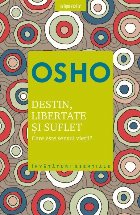 Osho. Destin, libertate și suflet. Care este semnificația vieții