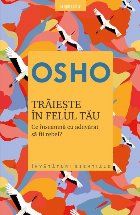 Osho Trăiește în felul tău