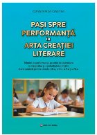 Paşi spre performanţă în arta creaţiei literare : tehnici de performanţă, practici de dezvoltare a imag