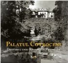 coperta Palatul Cotroceni. Destinul unei Resedinte Princiare (engleza)