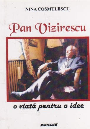Pan Vizirescu. O viata pentru o idee