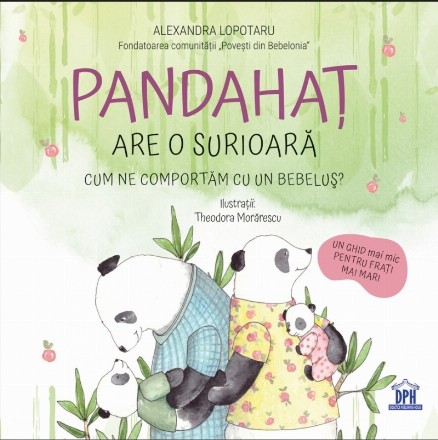 Pandahaţ are o surioară : cum ne comportăm cu un bebeluş?,un ghid mai mic pentru fraţi mai mari