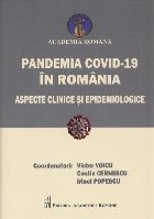 Pandemia Covid-19 in Romania. Aspecte clinice si epidemiologice