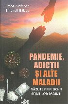 Pandemie, adictii si alte maladii vazute prin ochii Sfintilor Parinti