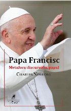 Papa Francisc. Metafora discursului papal