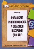 Paradigma psihopedagogica a didacticii disciplinei scolare