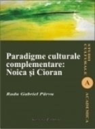 Paradigme culturale complementare: Noica Cioran