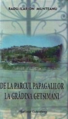 De la Parcul Papagalilor la Gradina Getsimani