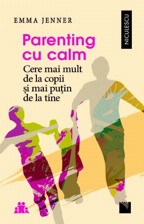 Parenting cu calm. Cere mai mult de la copii si mai putin de la tine