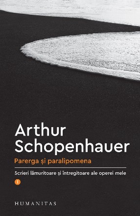 Parerga şi paralipomena : scrieri lămuritoare şi întregitoare ale operei mele
