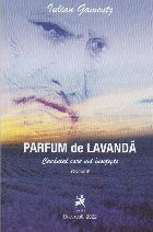 Parfum de lavandă : Cuvântul care mă însoţeşte,poezii