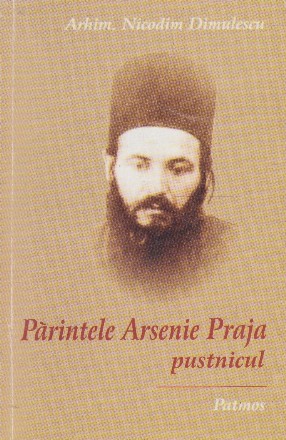 Parintele Arsenie Praja, pustnicul
