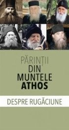 Parintii din Muntele Athos despre rugaciune